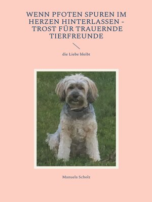 cover image of Wenn Pfoten Spuren im Herzen hinterlassen--Trost für trauernde Tierfreunde
